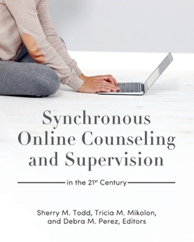 Paperback Synchronous Online Counseling and Supervision in the 21st Century Book