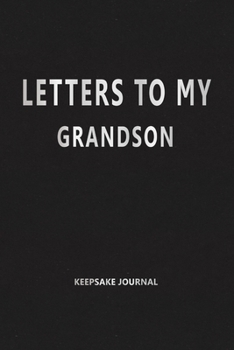 Paperback Letters to My Grandson (Keepsake Journal): Our Precious Memories --- As You Grow Book