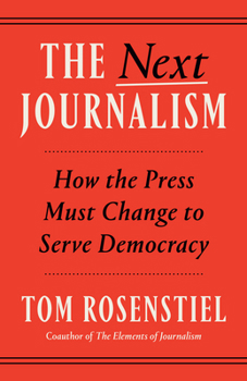 Paperback The Next Journalism: How the Press Must Change to Serve Democracy Book