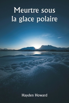 Paperback Meurtre sous la glace polaire [French] Book