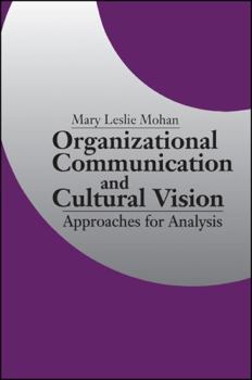 Organizational Communication and Cultural Vision: Approaches for Analysis (S U N Y Series in Human Communication Processes)