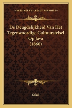 Paperback De Deugdelijkheid Van Het Tegenwoordige Cultuurstelsel Op Java (1860) [Dutch] Book