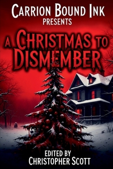 Carrion Bound Ink Presents: A Christmas To Dismember