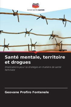 Santé mentale, territoire et drogues (French Edition)