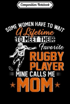 Composition Notebook: My Favorite Rugby Player Calls Me Mom Gift For Mother Mama  Journal/Notebook Blank Lined Ruled 6x9 100 Pages