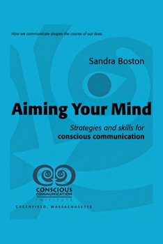 Paperback Aiming Your Mind: Strategies And Skills For Conscious Communication Book