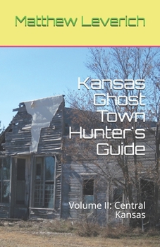 Paperback Kansas Ghost Town Hunter's Guide: Volume II: Central Kansas Book