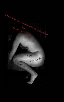 The First Collective Poetry of R.K. Cowles {cover #1}