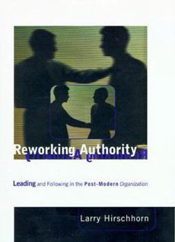 Hardcover Reworking Authority: Leading and Following in the Post-Modern Organization (Organization Studies) Book