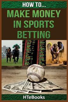 Paperback How To Make Money In Sports Betting: Quick Start Guide Book