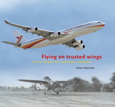 Hardcover Flying on Trusted Wings: 50 Years of Surinam Airways Book