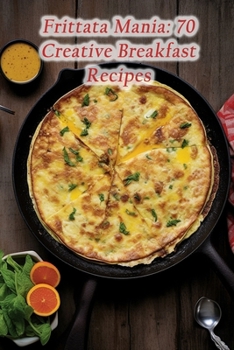Paperback Frittata Mania: 70 Creative Breakfast Recipes Book