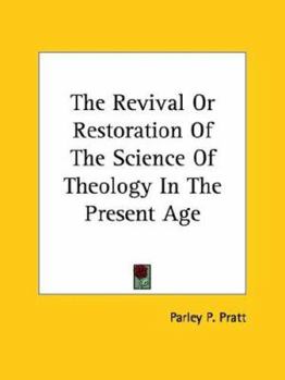 Paperback The Revival Or Restoration Of The Science Of Theology In The Present Age Book