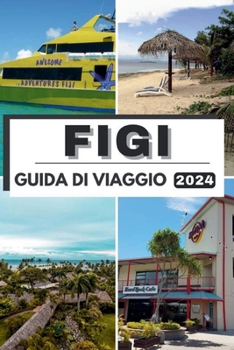 Figi Guida Di Viaggio 2024: Esplorazione delle meraviglie tropicali: guida Fiji 2024, scopri gemme nascoste, meraviglie culturali e informazioni e