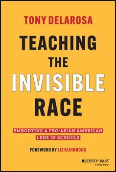 Teaching the Invisible Race: Embodying a Pro-Asian American Lens in Schools