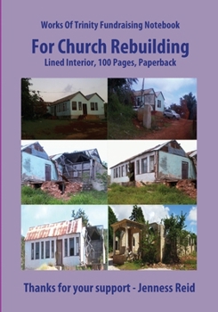 Works of Trinity Fundraising Notebook for Church Rebuilding, 7 X 10 in, Lined Interior, 100 Pages Paperback : Executive Size 7 X 10 in Writing Notebook for Church Rebuilding Fund, 100 Lined Pages, Pic