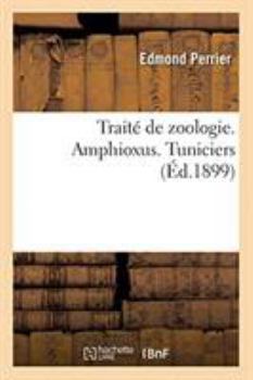 Paperback Traité de Zoologie. Amphioxus. Tuniciers [French] Book