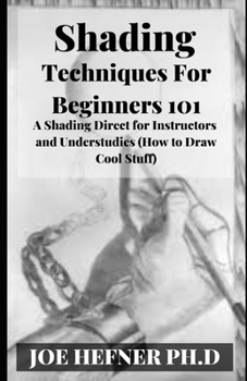 Paperback Shading Techniques For Beginners 101: A Shading Direct for Instructors and Understudies (How to Draw Cool Stuff) Book
