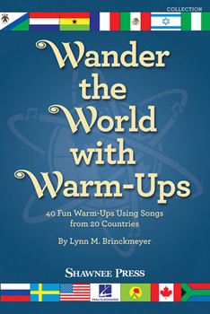 Paperback Wander the World with Warm-Ups: 40 Fun Warm-Ups Using Songs from 20 Countries Book