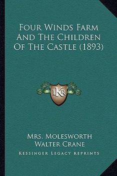 Paperback Four Winds Farm And The Children Of The Castle (1893) Book