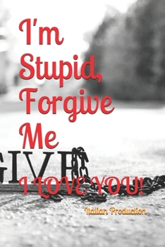 Paperback I'm Stupid, Forgive Me: I Love You! Book