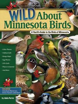 Paperback Wild about Minnesota Birds: A Youth's Guide to the Birds of Minnesota Book