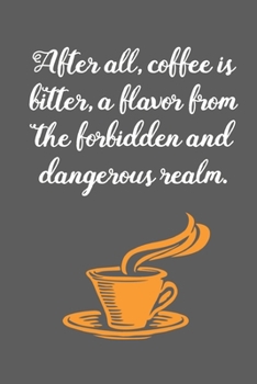 Coffee is Bitter: Coffee Book, Coffee Journal, Coffee Logbook, Coffee Notebook, Coffee Review, Pour over journal, Pour over log, Pour Over Notebook