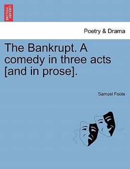 Paperback The Bankrupt. a Comedy in Three Acts [And in Prose]. Book