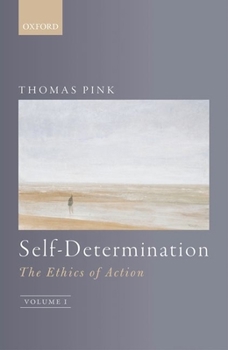 Hardcover Self-Determination: The Ethics of Action, Volume 1 Book