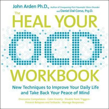 Spiral-bound The Heal Your OCD Workbook: New Techniques to Improve Your Daily Life and Take Back Your Peace of Mind Book