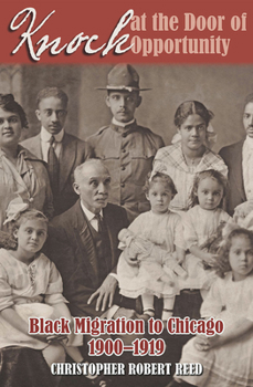 Hardcover Knock at the Door of Opportunity: Black Migration to Chicago, 1900-1919 Book