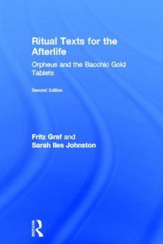 Hardcover Ritual Texts for the Afterlife: Orpheus and the Bacchic Gold Tablets Book