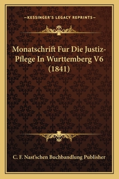 Paperback Monatschrift Fur Die Justiz-Pflege In Wurttemberg V6 (1841) [German] Book