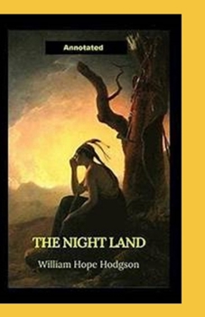Paperback The Night Land Annotated Book