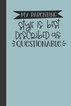 Paperback my parenting style is best described as questionable: small lined Mom Hustle Quotes Notebook / Travel Journal to write in (6'' x 9'') 120 pages Book
