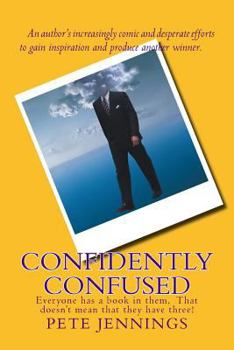 Paperback Confidently Confused: Everyone has a book in them, Not everyone has three! Book