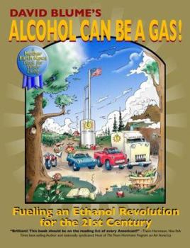 Hardcover Alcohol Can Be a Gas!: Fueling an Ethanol Revolution for the 21st Century Book