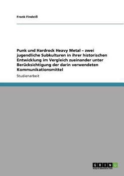 Paperback Punk und Hardrock Heavy Metal als jugendliche Subkulturen. Die historische Entwicklung im Vergleich [German] Book