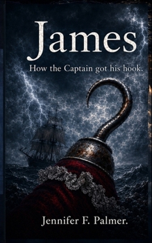 James: How The Captain got his hook. (Revised Edition)