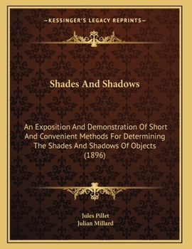 Paperback Shades And Shadows: An Exposition And Demonstration Of Short And Convenient Methods For Determining The Shades And Shadows Of Objects (1896) Book