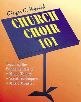 Paperback Church Choir 101: Teaching the Fundamentals of Music Theory, Vocal Techniques, Music Ministry Book