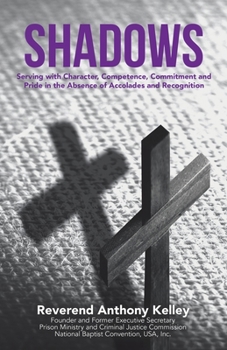 Paperback Shadows: Serving with Character, Competence, Commitment and Pride in the Absence of Accolades and Recognition Book