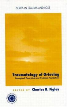 Paperback Traumatology of grieving: Conceptual, theoretical, and treatment foundations Book
