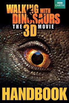 Walking With Dinosaurs Handbook - Book  of the Walking with the Dinosaurs 3D Movie