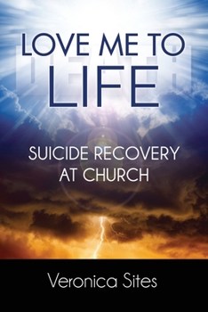 Paperback Love Me to Life: Suicide Recovery at Church Book