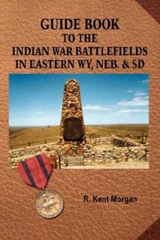 Paperback Guide Book to the Indian War Battlefields in Eastern WY, NEB. and SD Book