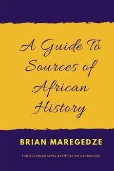 Paperback A Guide To Sources of African History: For Advanced Level Examination Candidates Book