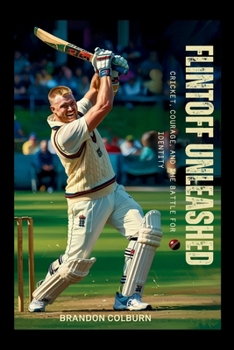 Paperback Flintoff Unleashed: Cricket, Courage, And The Battle For Identity Book