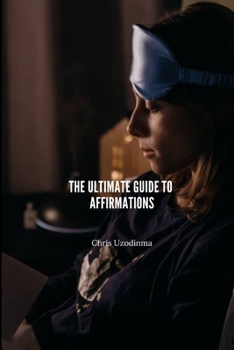 Paperback Affirmations: The Ultimate Guide To Affirmations Book