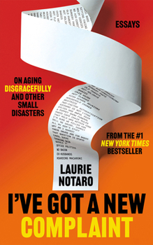 Paperback I've Got a New Complaint: Essays on Aging Disgracefully and Other Small Disasters Book